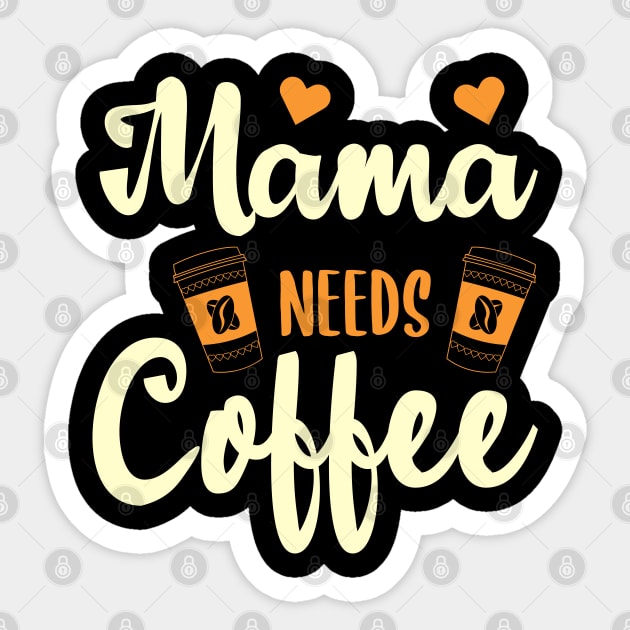 Mama Needs Coffee-Funny Design Sticker by ARTSYVIBES111